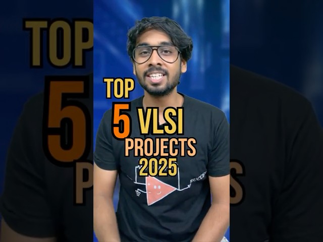 Top 5 VLSI Projects to get into semiconductor Industry.