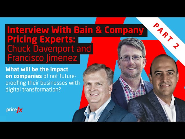 Interview With Bain & Company Pricing Experts: Chuck Davenport and Francisco Jimenez (Part 2)