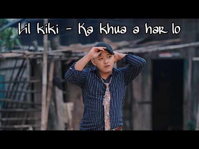 LIL KIKI - Ka khua a har lo {Official Music Video} (Lawm Loh A Nui Album)