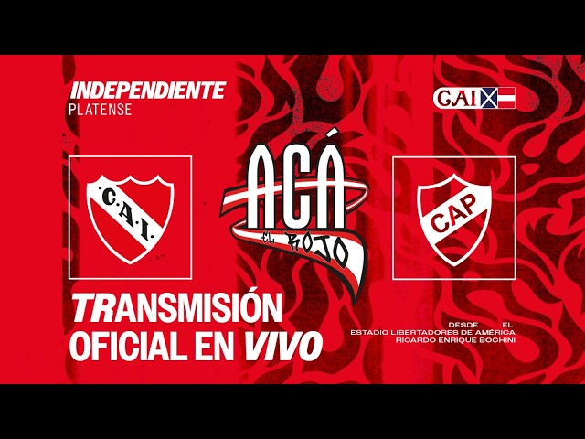 🔴 INDEPENDIENTE VS PLATENSE | CANAL OFICIAL | ACÁ EL ROJO