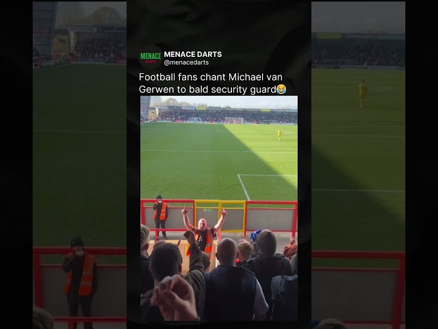 Football fans chant Michael van Gerwen to bald security guard😂