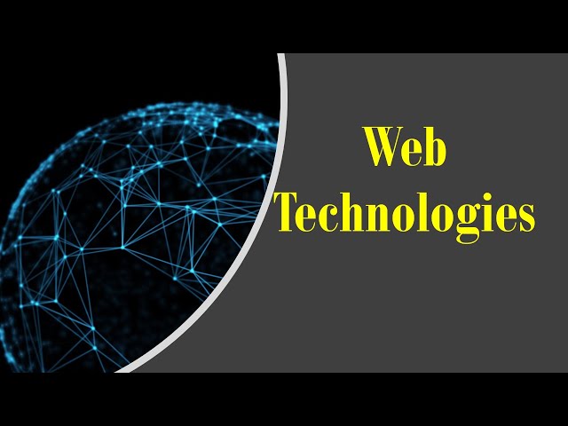 7: Introduction to Web Technologies