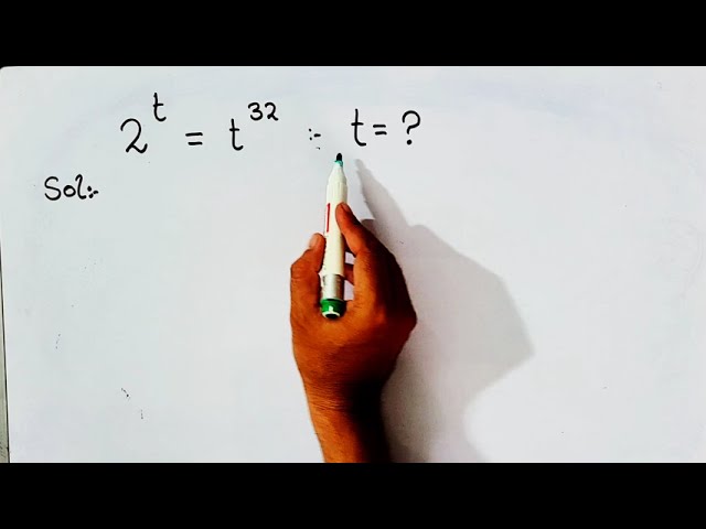 2^t = t^32 : t=? This Involves Many Math Tricks That you will be shocked!