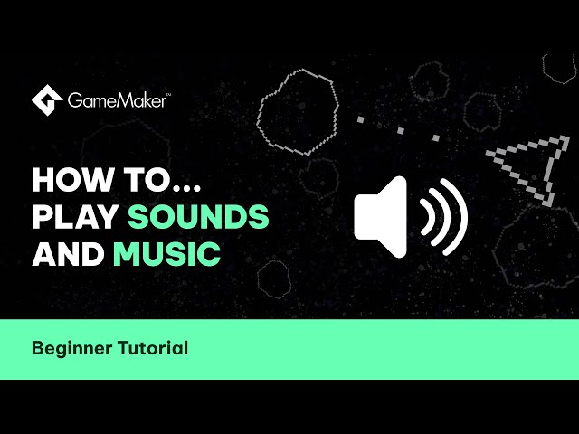 How To Play Music And Sound Effects In GameMaker