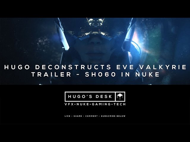 Hugo Deconstructs - Eve Valkyrie HTC Vive Trailer - Nuke Compositing - Tutorial - 4K