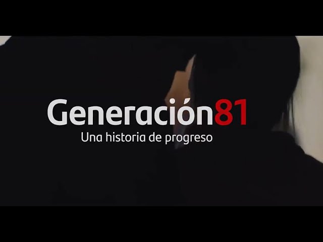 Una historia de progreso | Generación 81