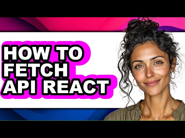 How to Fetch Api React (updated)