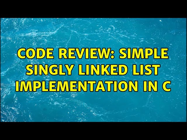 Code Review: Simple singly linked list implementation in C (4 Solutions!!)