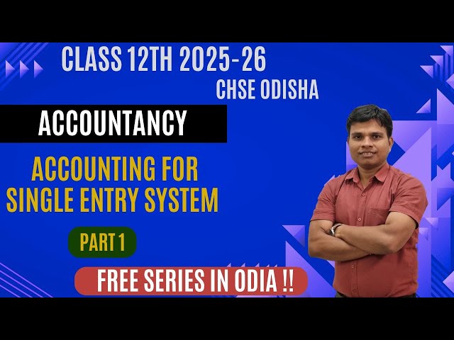 Accounting For Single Entry System | Class 12 | Part 1 | CHSE Odisha | Session 2025-26 - In Odia