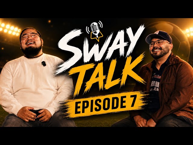 Sway Talk -  Episode 7 -  Life lessons,  World cup, Parents