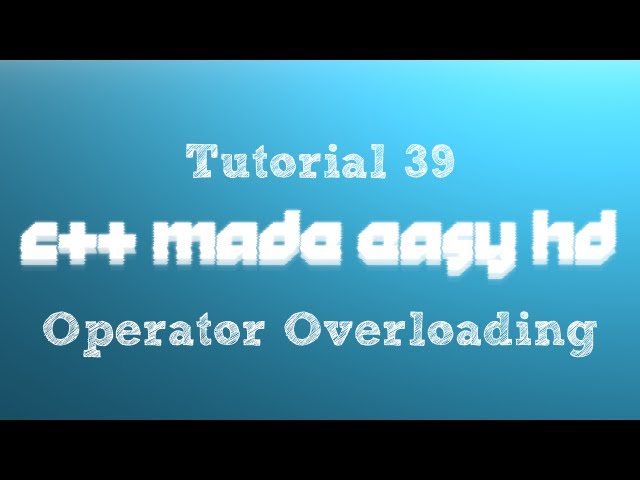 C++ Made Easy HD Tutorial 39 - Operator Overloading