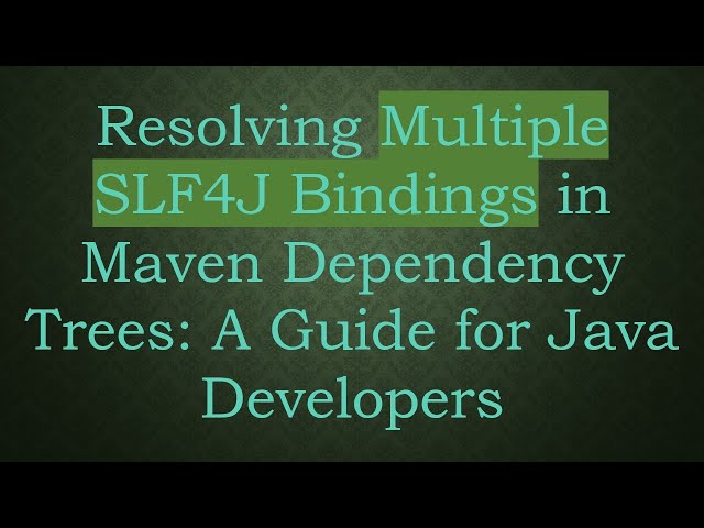 Resolving Multiple SLF4J Bindings in Maven Dependency Trees: A Guide for Java Developers
