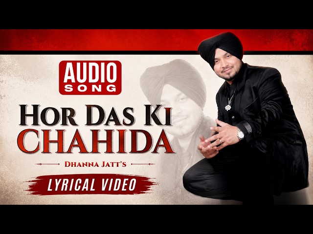Hor Das Ki Chahida (Lyrical Video) | Dhanna Jatt | Popular Punjabi Love Song | Punjabi Lyrics Video
