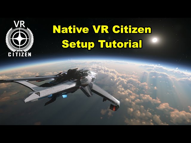 Native VR Citizen Setup Tutorial - OUTDATED: PTU HAS VR MENU OPTIONS NOW!