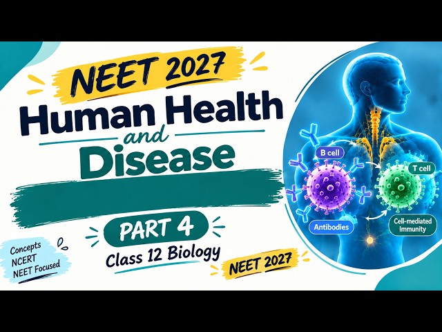 Human Health and Disease Part 4 | Class 12 Biology | NEET 2027 🔥NEET EXCEL