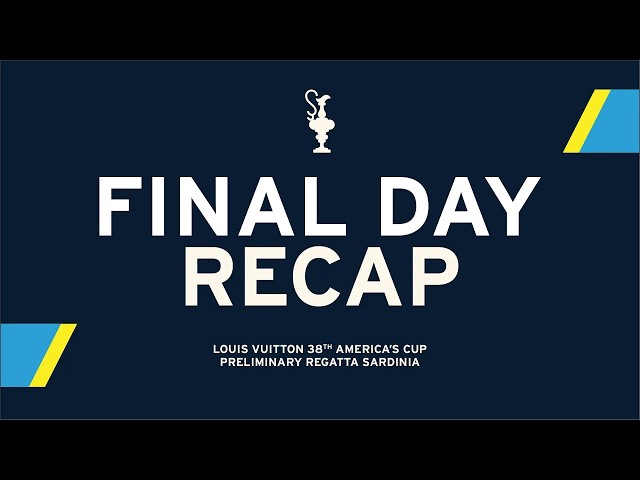 RACE RECAP | FINAL DAY | Louis Vuitton 38th America’s Cup - Preliminary Regatta Sardinia