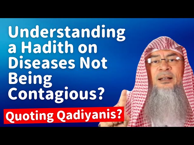 Understanding a Hadith on Diseases Not Being Contagious? (Quoting Qadiyani) | Assim Al Hakeem