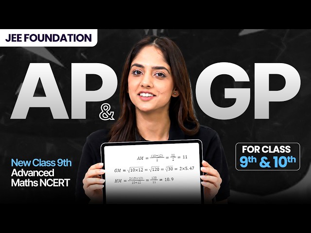 Complete AP & GP for JEE Foundation || Class 9th NCERT - Advanced Maths