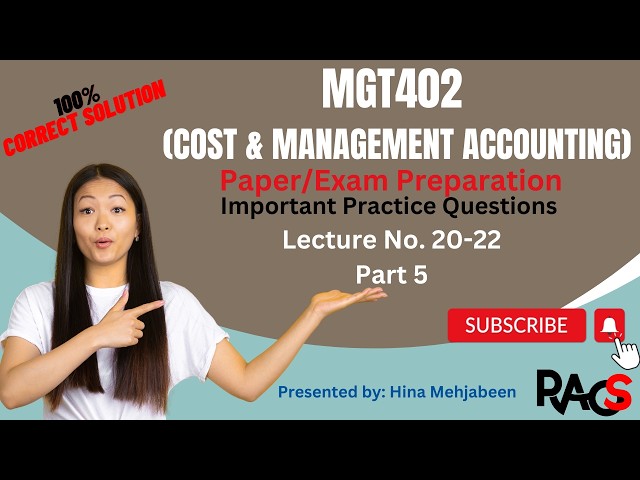 MGT402(Cost & Management Accounting)-Important Practice Questions-Lecture 20-22-Part 5-Short Lecutre