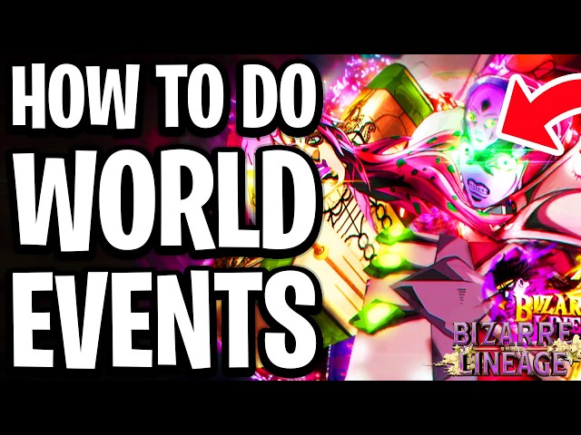 How To Do World Events In Bizarre Lineage - Full Guide