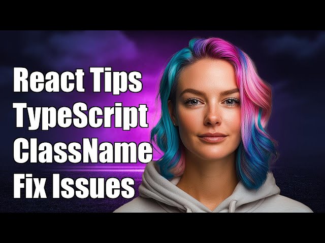 React TypeScript ClassName Prop: Common Issues and Solutions Explained