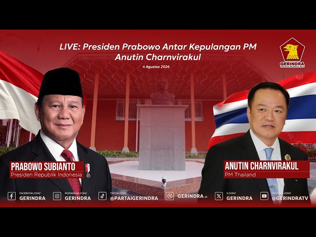 LIVE: Presiden Prabowo Antar Kepulangan PM Anutin Charnvirakul, 4 Agustus 2026