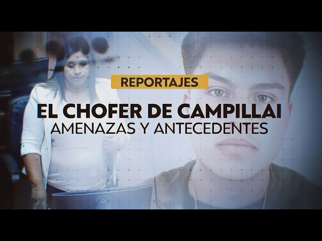 Reportajes Teletrece | El chofer de Campillai: Amenazas y antecedentes
