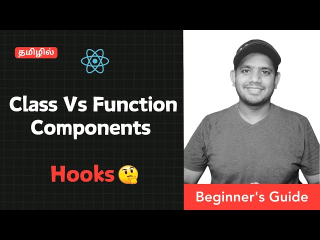 Understanding Class and Functional Components in React: Why Use Hooks? Explained in Tamil