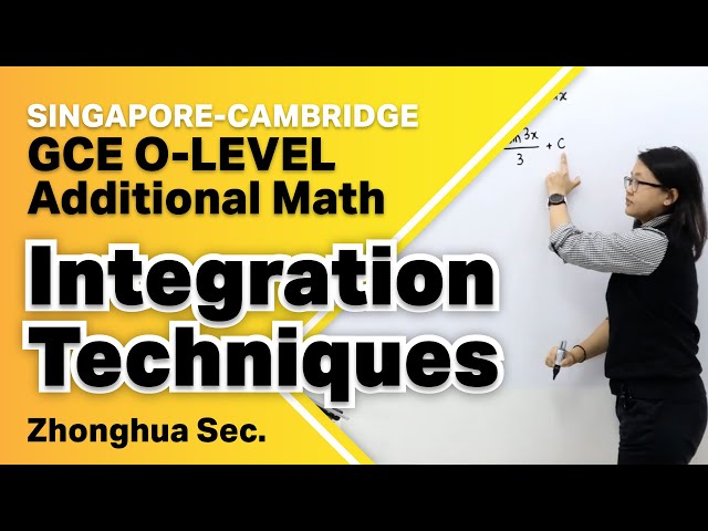 O-Level Additional Math | Integration - Techniques | Zhonghua Secondary School