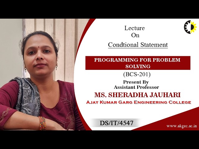 CONDTIONAL STATEMENT | PROGRAMMING FOR PROBLEM SOLVING | LECTURE 03 BY MS. SHERADHA JAUHARI | AKGEC