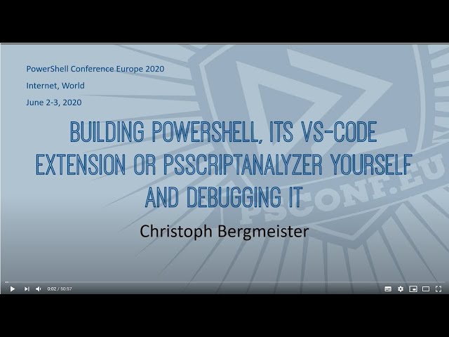 Building PowerShell, its VS-Code extension and debugging it - Christoph Bergmeister - PSCONFEU 2020