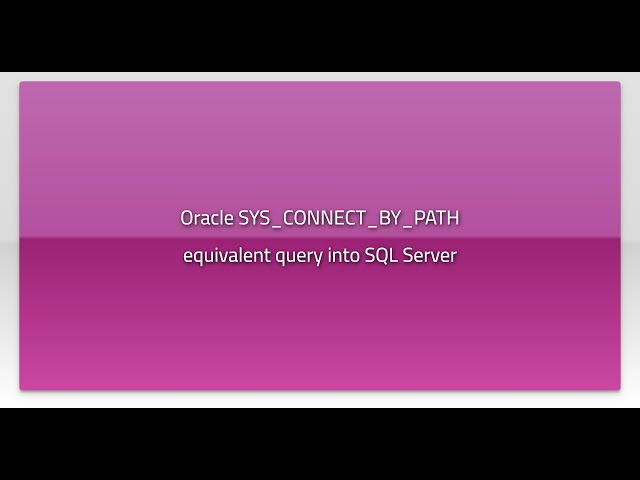 Oracle SYS_CONNECT_BY_PATH equivalent query into SQL Server
