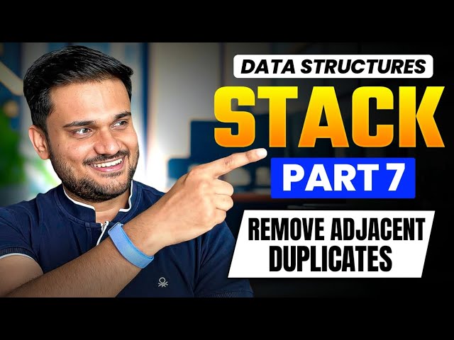 Remove Adjacent Duplicates | Stack Series Part 7