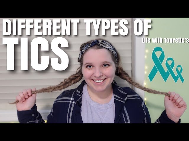 Different Types of Tics (All You Need to Know About Tourette's)