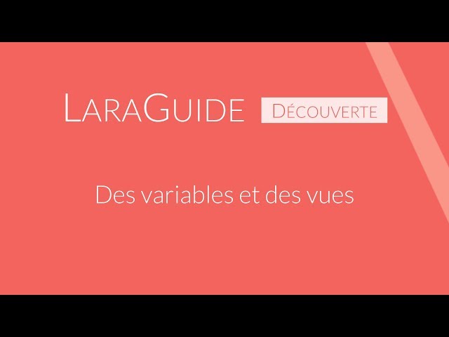 [LaraGuide 007] Des variables et des vues avec Laravel