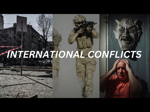 UNDERSTANDING INTERNATIONAL CONFLICTS: Causes, Key Players, and Global Impact.