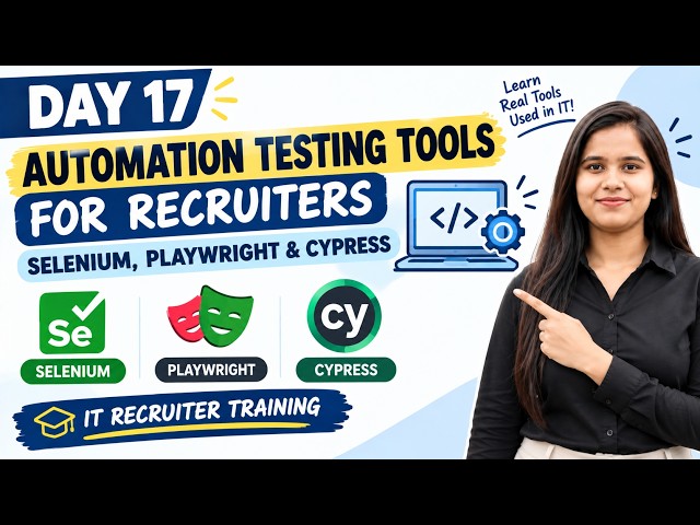 Day 17: Automation Tools for Testers | Selenium, Playwright & Cypress |  IT Recruiter Training