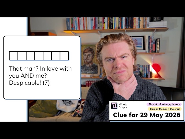 Minute Cryptic 703: That man? In love with you AND me? Despicable! (7)