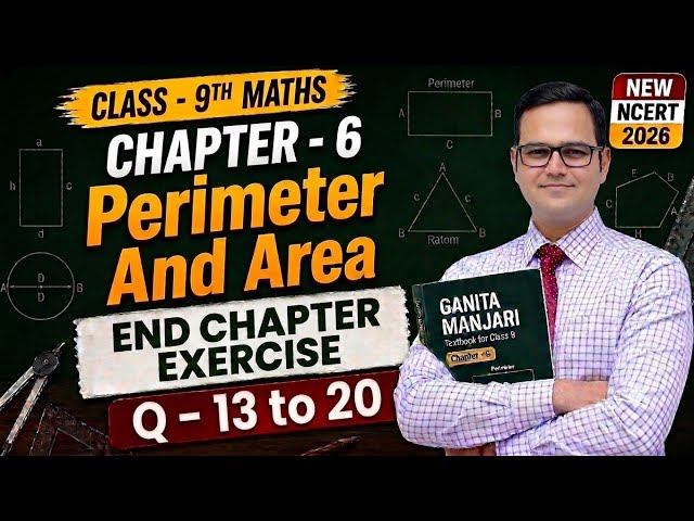 End Chapter Exercise (Q13 to 20) | Class 9 Maths | Chapter 6 Perimeter and Area | Ganita Manjari