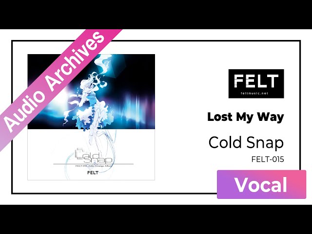 【FELT】03. Lost My Way（FELT-015 Cold Snap）[Audio Archives]