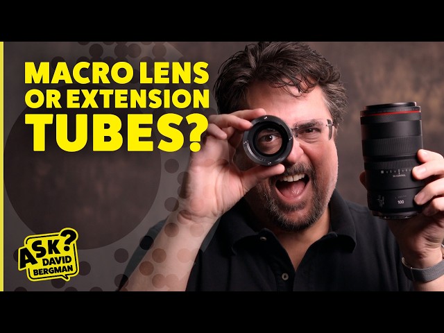 Macro Lens or Extension Tube? | Ask David Bergman