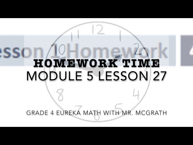 Eureka Math Homework Time Grade 4 Module 5 Lesson 27