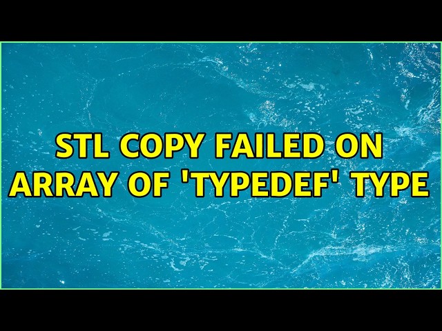 STL copy failed on array of 'typedef' type