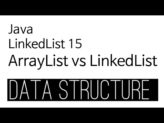 LinkedList - java 구현 15 : arraylist VS linkedlist