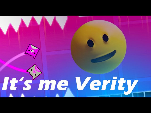 It's Me, It's Verity by morgpate | Geometry Dash 2.2