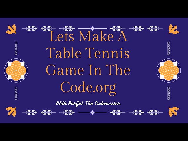 Lets Code A Table tennis And Retro Game In Code.org  | Parijat Kulkarni | Codemaster |