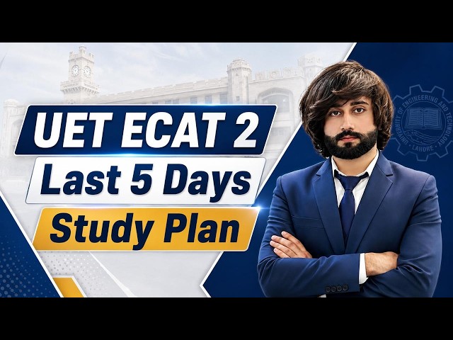 UET ECAT 2 Last Days Study Plan I How to Prepare UET ECAT Test in 5 Days I UET Second ECAT Prep