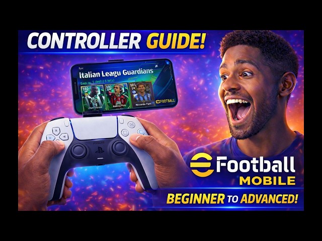 eFootball Mobile Gamepad Controller Guide (From Beginner to Advanced Skills)