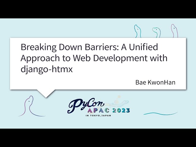 [PyCon APAC 2023] Breaking Down Barriers: A Unified Approach to Web Development wi... by Bae KwonHan