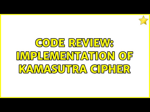Code Review: Implementation of Kamasutra cipher (2 Solutions!!)